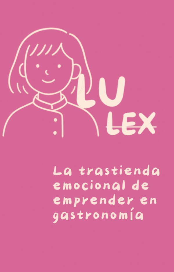 LU: La trastienda emocional de emprender en gastronomía